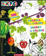 Expo. Energia e colori. Con adesivi. Ediz. italiana e inglese libro