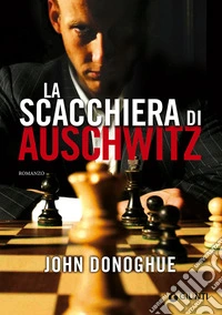 La scacchiera di Auschwitz