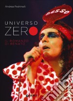 Universo Zero. Il romanzo di Renato libro