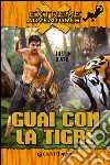 Guai con la tigre libro di D'Ath Justin