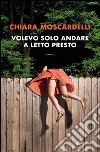 Volevo solo andare a letto presto libro