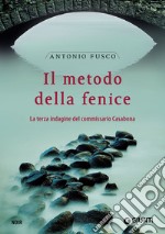 Il metodo della fenice. La terza indagine del commissario Casabona libro