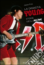 La dinastia Young. Storie degli AC/DC libro