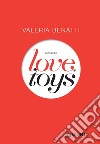 Love toys libro di Benatti Valeria