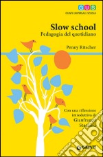 Slow school. Pedagogia del quotidiano libro