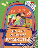 Guai a chi mi chiama passerotto! libro