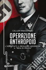 Operazione Anthropoid. L'attentato a Reinhard Heydrich, il «boia di Praga» libro