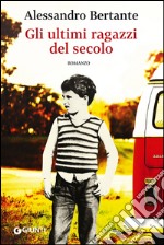 Gli ultimi ragazzi del secolo libro