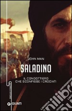 Saladino. Il condottiero che sconfisse i crociati libro