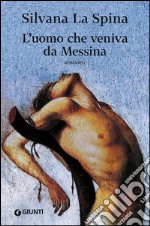 L'uomo che veniva da Messina libro