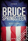 Bruce Springsteen. Tutte le canzoni libro di Giovanazzi Paolo