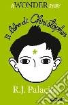 Il libro di Christopher. A wonder story libro