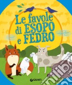 Le favole di Esopo e Fedro. Ediz. a colori libro