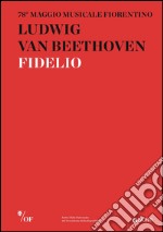 Ludwig van Beethoven. Fidelio. 78° Maggio Musicale Fiorentino libro