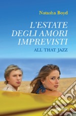 L'estate degli amori imprevisti. All that Jazz libro