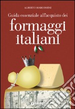 Guida essenziale all'acquisto dei formaggi italiani libro