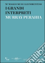 I grandi interpreti. Murray Perahia. 78° Maggio Musicale Fiorentino libro