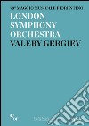 London Symphony Orchestra. Valery Gergiev. 78° Maggio Musicale Fiorentino libro