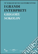 I grandi interpreti. Grigory Sokolov. 78° Maggio Musicale Fiorentino libro