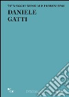Daniele Gatti. 78º Maggio musicale fiorentino libro