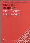 Claude Debussy. Pelléas et Mélisande. 78° Maggio Musicale Fiorentino. Ediz. multilingue libro