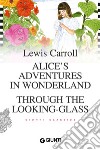 Alice's adventures in wonderland. Through the looking glass libro di Carroll Lewis Pirè L. (cur.)