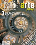 Dossier arte plus. Per le Scuole superiori. Con e-book. Con espansione online. Vol. 3 libro