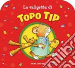 La valigetta di Topo Tip. Ediz. illustrata libro