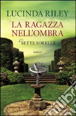 La ragazza nell'ombra. Le sette sorelle libro