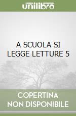 A SCUOLA SI LEGGE LETTURE 5 libro