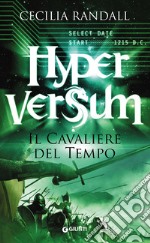 Il cavaliere del tempo. Hyperversum. Vol. 3 libro