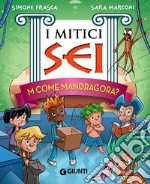 M come Mandragora? I mitici sei libro