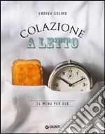 Colazione a letto. 24 menu per due libro