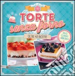 Torte senza forno. Dolci classici & non solo! Oltre 40 ricette libro