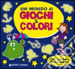 Un mondo di giochi e colori. Con adesivi libro