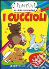 I cuccioli. I puntini da unire e colorare libro