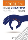 Problem solving creativo. Come trasformare i problemi in opportunità libro