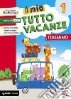 Il mio tutto vacanze. Italiano. Per la Scuola elementare libro