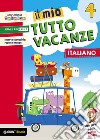 Mio tutto vacanze. Italiano. Per la Scuola elementare (Il). Vol. 4 libro