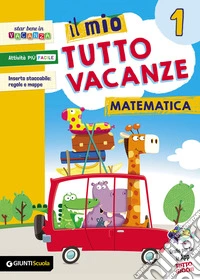 Il mio tutto vacanze. Matematica. Per la Scuola elementare libro