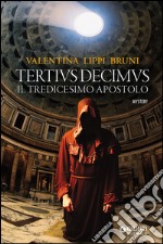 Tertivs Decimus. Il tredicesimo apostolo