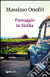 Passaggio in Sicilia libro di Onofri Massimo
