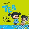 A chi volete più bene? Tea. Ediz. illustrata libro