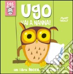 Ugo vai a nanna! Un libro tocca e senti. Ediz. illustrata libro