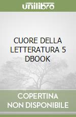 CUORE DELLA LETTERATURA 5 DBOOK libro