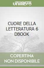 CUORE DELLA LETTERATURA 6 DBOOK libro