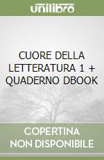 CUORE DELLA LETTERATURA 1 + QUADERNO DBOOK libro