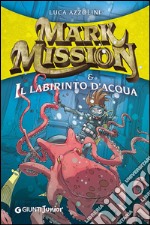 Mark Mission & il labirinto d'acqua, Luca Azzolini