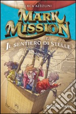 Mark Mission & il sentiero di stelle libro