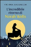 L'incredibile ritorno di Norah Wells libro di MacGregor Virginia